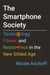 The Smartphone Society - Technology, Power, and Resistance in the New Gilded Age