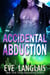 Accidental Abduction - Alien Abduction, #1