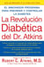 La Revolucion Diabetica del Dr. Atkins - El Innovador Programa para Prevenir y Controlar la Diabetes