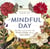 A Mindful Day - 365 Ways to Live Life with Peace, Clarity, and an Open Heart