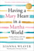 Having a Mary Heart in a Martha World - Finding Intimacy with God in the Busyness of Life:  Includes a 12-week companion Bible study
