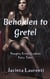 Beholden to Gretel - Naughty Erotic Lesbian Fairy Tales Vol. 2, #2