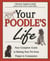 Your Poodle's Life - Your Complete Guide to Raising Your Pet from Puppy to Companion
