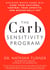 The Carb Sensitivity Program - Discover Which Carbs Will Curb Your Cravings, Control Your Appetite, and Banish Belly Fat