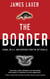 The Border - Canada, the US and Dispatches From the 49th Parallel