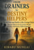 From Drainers to  Destiny Helpers: Break Free and Build a Life-Giving Circle