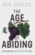 The Age of Abiding: Experiencing the Life of the Vine