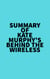 Summary of Kate Murphy's Behind the Wireless