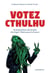 Votez Cthulhu - 42 propositions des Supervilains pour la France