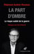 La Part d'ombre - Le risque oublié de la guerre