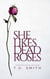 She Likes Dead Roses