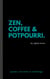 Zen, Coffee & Potpourri