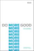 Do More Good - Moving Nonprofits from Good to Growth
