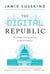 The Digital Republic - On Freedom and Democracy in the 21st Century