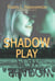 Shadow Play