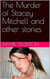 The Murder of Stacey Mitchell and Other Stories
