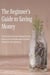 Saving Money for Beginners: Simple Habits and Proven Strategies to Build an Emergency Fund, Stop Wasting Money, and Save More on Any Income - The Money Mastery for Beginners Series, #2