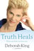 Truth Heals - What You Hide Can Hurt You