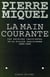 La Main courante - Les archives indiscrètes de la police parisienne, 1900-1945