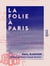 La Folie à Paris - Étude statistique, clinique et médico-légale