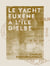 Le Yacht Euxène à l'île d'Elbe