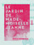 Le Jardin de mademoiselle Jeanne - Botanique du vieux jardinier