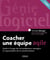 Coacher une équipe agile - Guide à l'usage des ScrumMasters, managers et responsables de la transformation