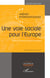 Une voie sociale pour l'Europe - Emergence et luttes de la société civile organisée - Préface de Pierre Moscovici