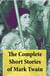 The Complete Short Stories of Mark Twain - 169 Short Stories
