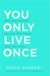You Only Live Once - Find Your Purpose. Reclaim Your Power. Make Life Count. THE SUNDAY TIMES PAPERBACK NON-FICTION BESTSELLER