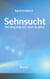 Sehnsucht - Der Weg zeigt sich, wenn du gehst.