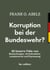 Korruption bei der Bundeswehr? - 38 bizarre Fälle von Bestechungen, Vorteilsnahme, Landesverrat und Erpressung