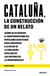 Cataluña, la construcción de un relato - ¿Cómo se ha servido el independentismo del populismo identitario para convencer a la mitad de la población catalana de las virtudes de la independencia?