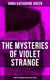 The Mysteries of Violet Strange - Complete Whodunit Series in One Edition - The Golden Slipper, The Second Bullet, An Intangible Clue, The Grotto Spectre, The Dreaming Lady…