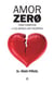 Amor Zero - Cómo sobrevivir a los amores con psicópatas