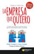 La empresa que quiero - El cuento que cuenta lo que más cuenta para ser una empresa de éxito continuado