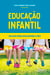 Educação Infantil - Um Guia para Educadores e Pais