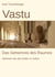 Vastu - Das Geheimnis des Raumes