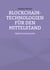 Blockchain-Technologien für den Mittelstand - digital business guides