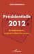 Présidentielle 2012 - Et maintenant la guerre dans les urnes!