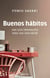 Buenos hábitos - Una guía minimalista para una vida mejor