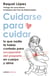Cuidarse para cuidar - Lo que nadie te había contado para recuperarte del postparto en cuerpo y alma