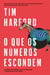 O que os números escondem - 10 regras para aprender a decifrar informação e compreender melhor o mundo
