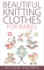 Beautiful Knitting Clothes for Babies