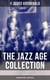 THE JAZZ AGE COLLECTION - The Great Gatsby & Other Tales - Including The Diamond as Big as the Ritz, The Beautiful and Damned, Winter Dreams, Babylon Revisited and many more