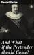And What if the Pretender should Come? - Or Some Considerations of the Advantages and Real Consequences of the Pretender's Possessing the Crown of Great Britain