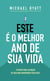 Este é o melhor ano da sua vida - Cinco Passos para Alcançar os seus mais Importantes Objetivos