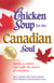 Chicken Soup for the Canadian Soul - Stories to Inspire and Uplift the Hearts of Canadians