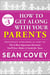 Decision #3: How to Get Along With Your Parents - Previously published as part of "The 6 Most Important Decisions You'll Ever Make"