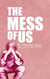 The Mess Of Us